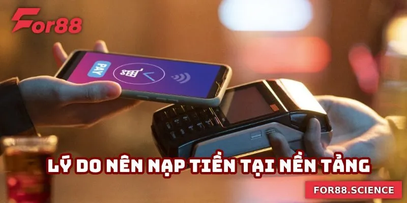 Lý do nên nạp tiền tại nền tảng
